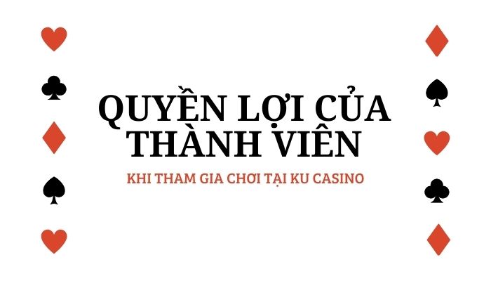 Quyền lợi của thành viên khi tham gia chơi tại Kubet