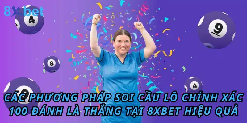 Các phương pháp soi cầu lô chính xác 100 đánh là thắng tại ku88 hiệu quả